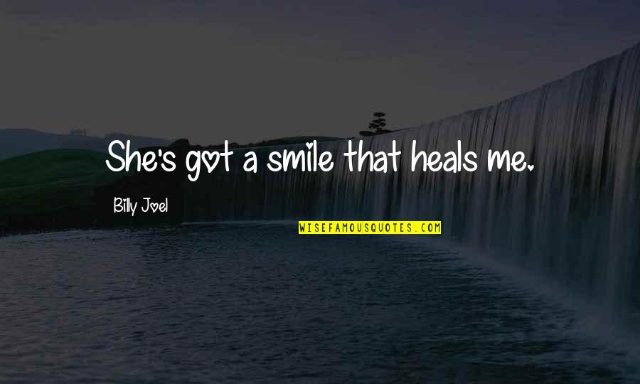 Batman Gotham Deserves Quotes By Billy Joel: She's got a smile that heals me.