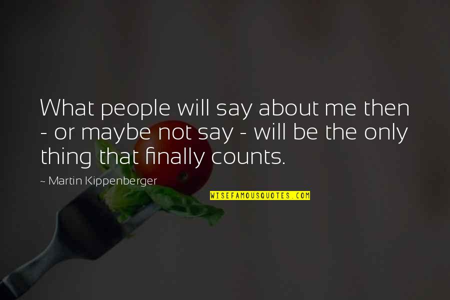 Batman Incorporated Quotes By Martin Kippenberger: What people will say about me then -
