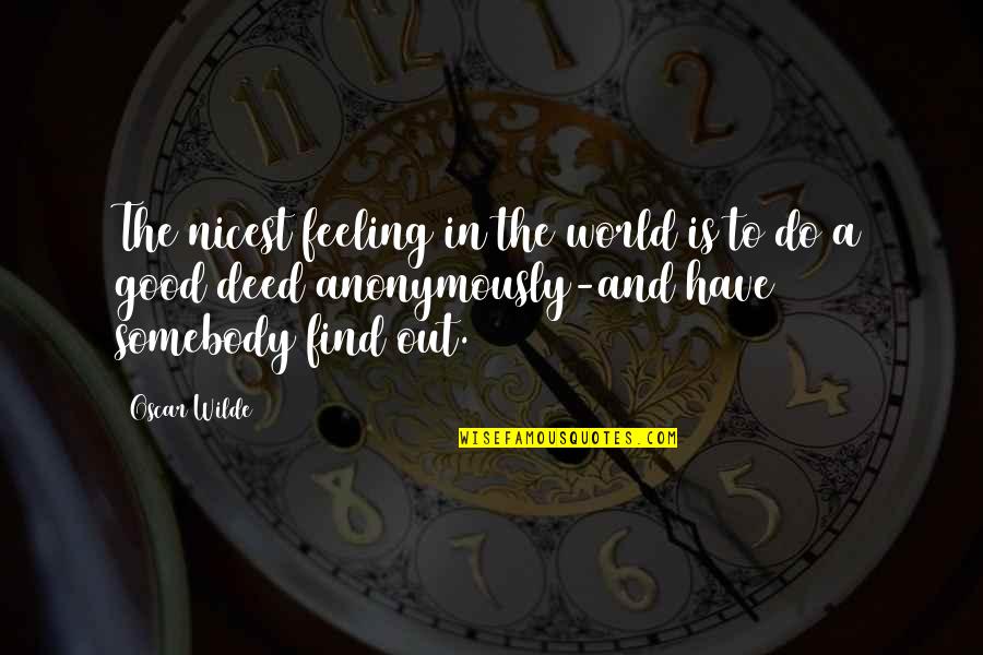 Batman Incorporated Quotes By Oscar Wilde: The nicest feeling in the world is to