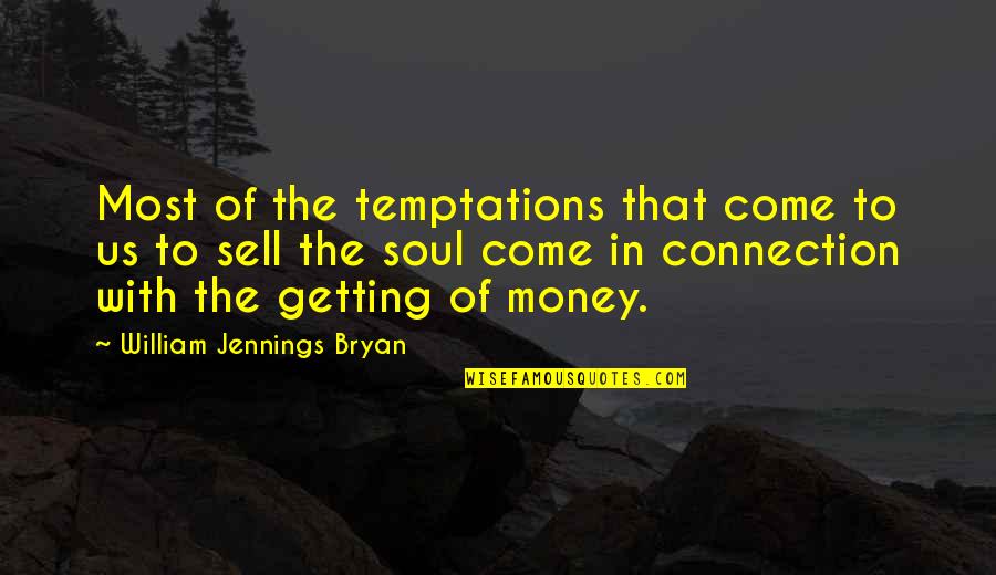 Batman Protecting Gotham Quotes By William Jennings Bryan: Most of the temptations that come to us