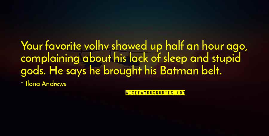 Batman Quotes By Ilona Andrews: Your favorite volhv showed up half an hour