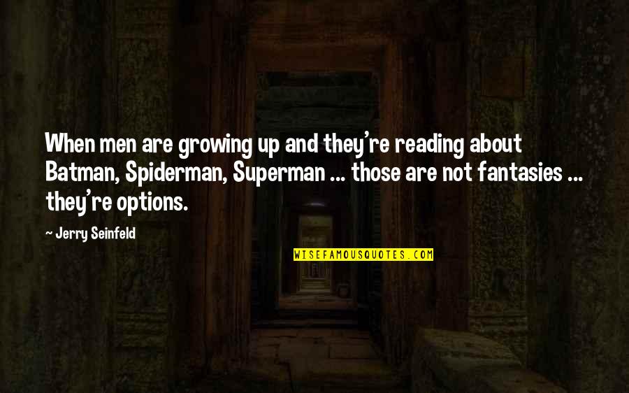 Batman Quotes By Jerry Seinfeld: When men are growing up and they're reading