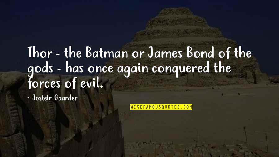 Batman Quotes By Jostein Gaarder: Thor - the Batman or James Bond of