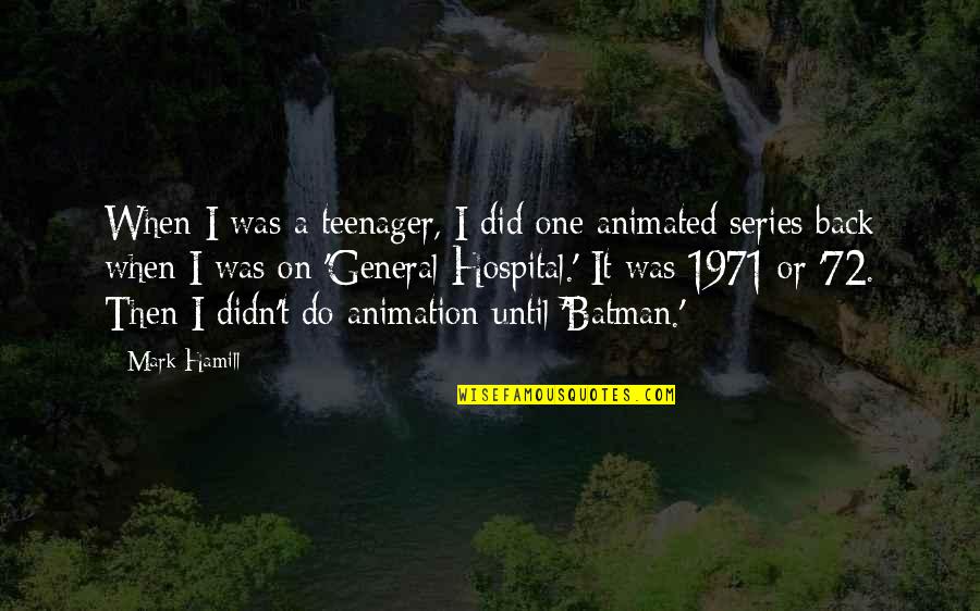 Batman Series Quotes By Mark Hamill: When I was a teenager, I did one