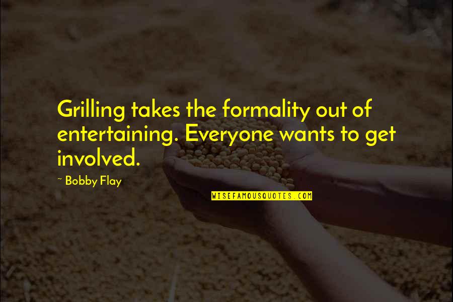 Batman Tv Series Narrator Quotes By Bobby Flay: Grilling takes the formality out of entertaining. Everyone