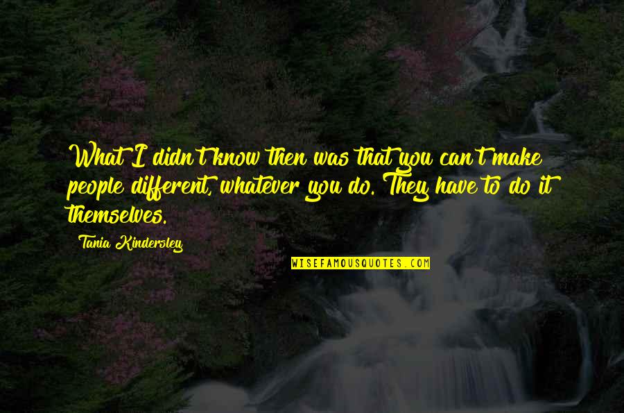 Batman Video Game Quotes By Tania Kindersley: What I didn't know then was that you