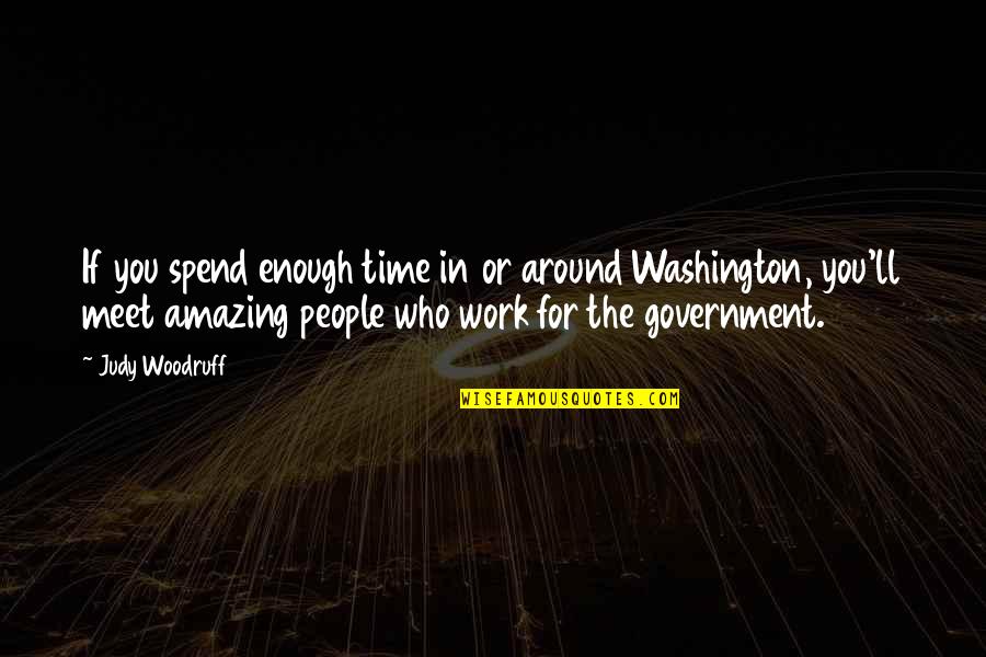 Batmanghelidj Back Quotes By Judy Woodruff: If you spend enough time in or around Batmanghelidj Back Quotes By Judy Woodruff: If you spend enough time in or around