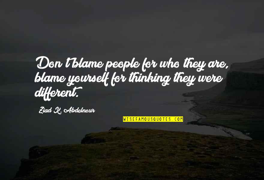 Batmanghelidj On Coffee Quotes By Ziad K. Abdelnour: Don't blame people for who they are, blame