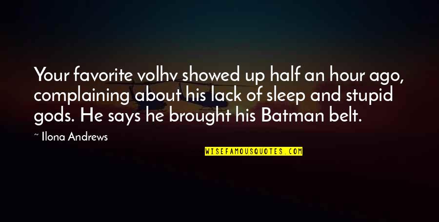 Batman's Quotes By Ilona Andrews: Your favorite volhv showed up half an hour