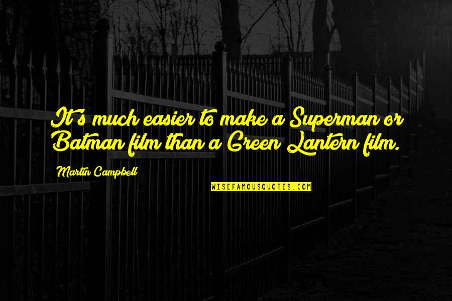 Batman's Quotes By Martin Campbell: It's much easier to make a Superman or