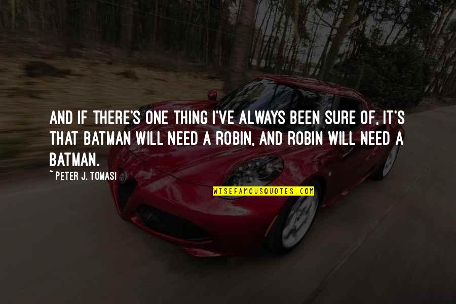 Batman's Quotes By Peter J. Tomasi: And if there's one thing I've always been
