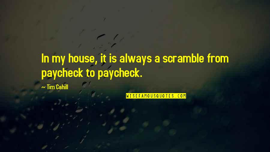 Batmazeedil Quotes By Tim Cahill: In my house, it is always a scramble