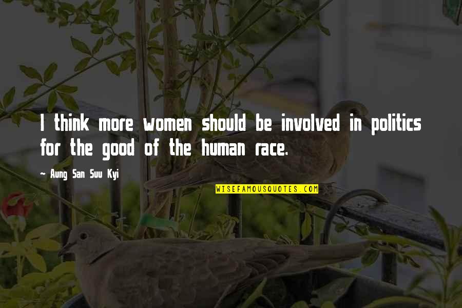 Batoctoy Brett Quotes By Aung San Suu Kyi: I think more women should be involved in Batoctoy Brett Quotes By Aung San Suu Kyi: I think more women should be involved in