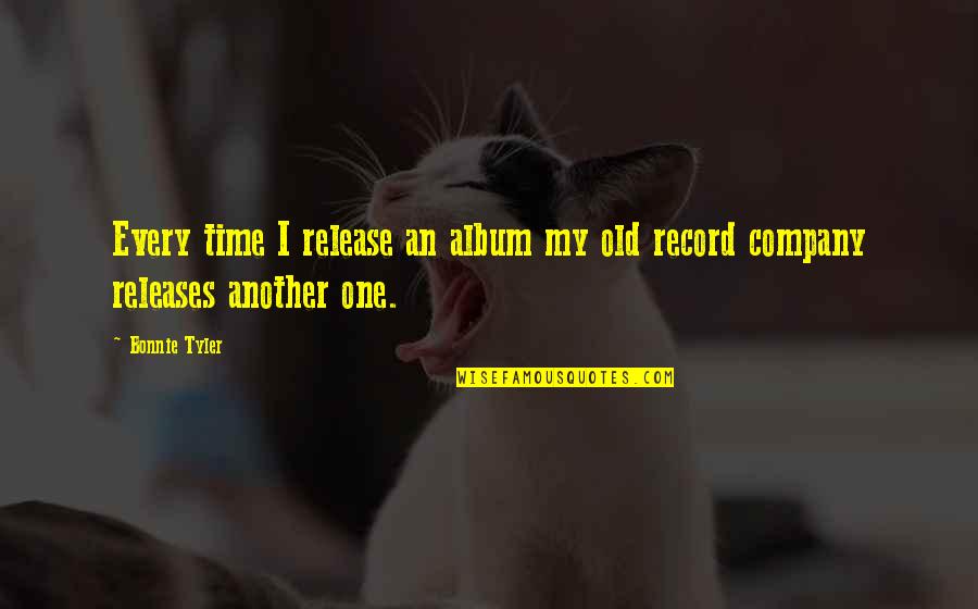Batoctoy Brett Quotes By Bonnie Tyler: Every time I release an album my old