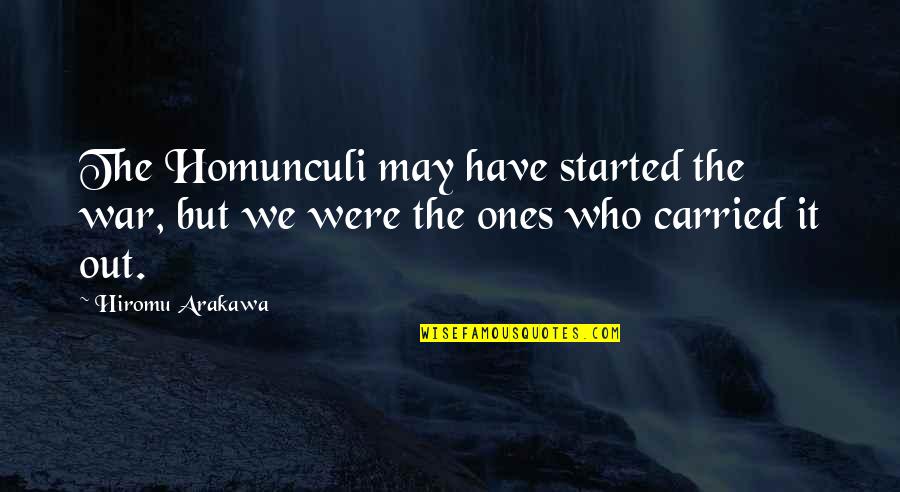 Batoctoy Brett Quotes By Hiromu Arakawa: The Homunculi may have started the war, but