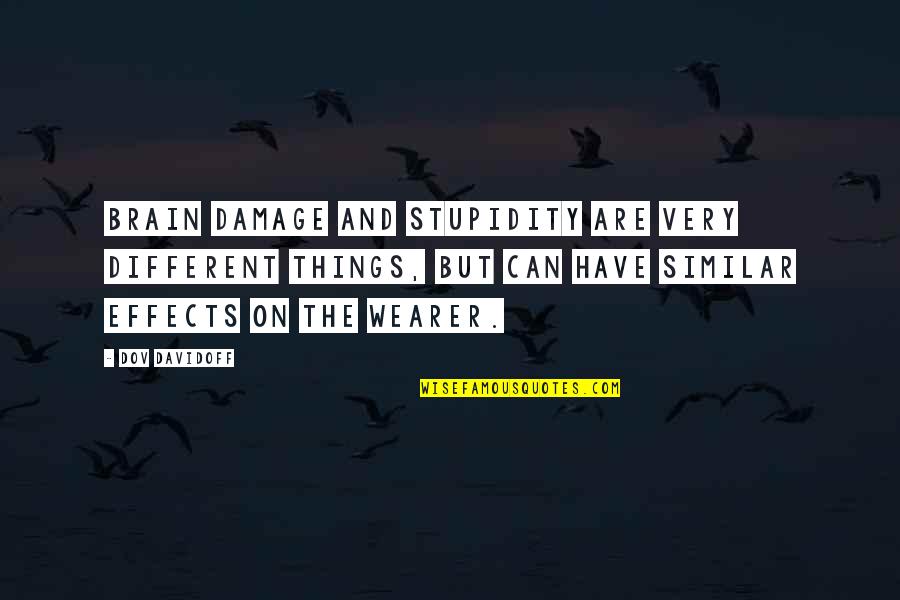 Batonnier In English Quotes By Dov Davidoff: Brain damage and stupidity are very different things,
