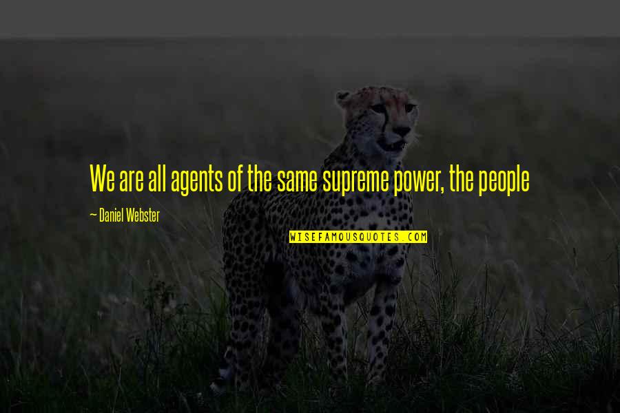 Bators Farm Quotes By Daniel Webster: We are all agents of the same supreme