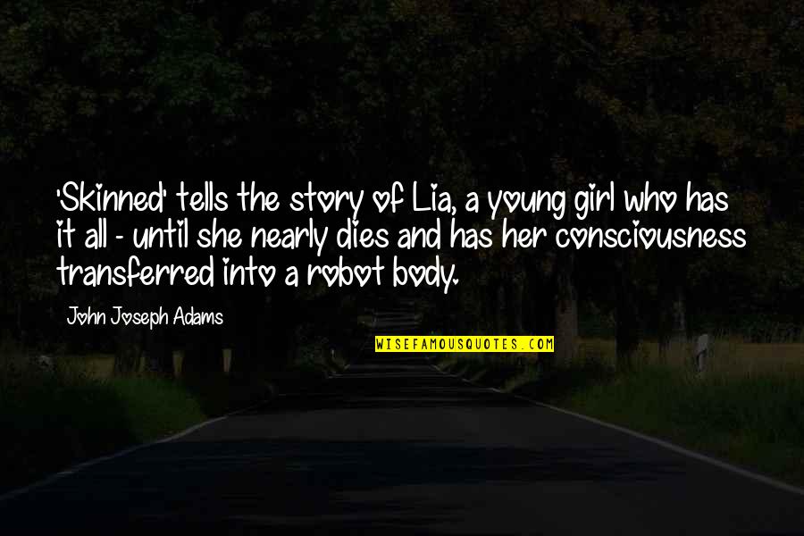 Batoverlord4 Quotes By John Joseph Adams: 'Skinned' tells the story of Lia, a young Batoverlord4 Quotes By John Joseph Adams: 'Skinned' tells the story of Lia, a young