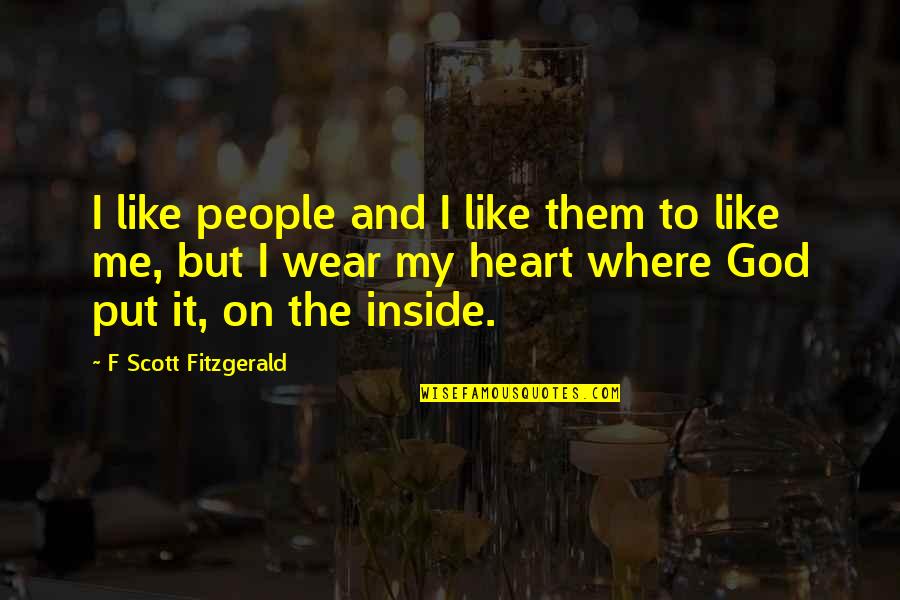 Batrana Din Quotes By F Scott Fitzgerald: I like people and I like them to