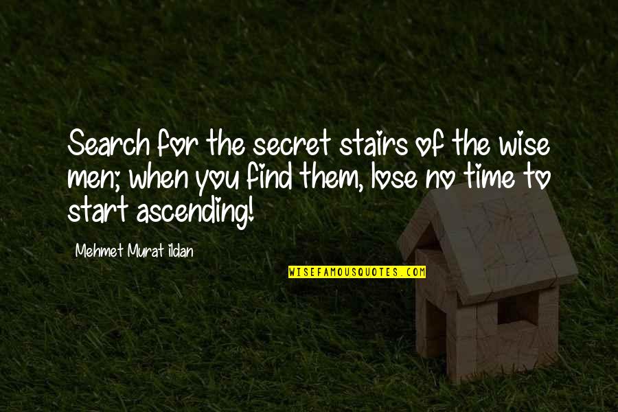 Batres Drywall Quotes By Mehmet Murat Ildan: Search for the secret stairs of the wise