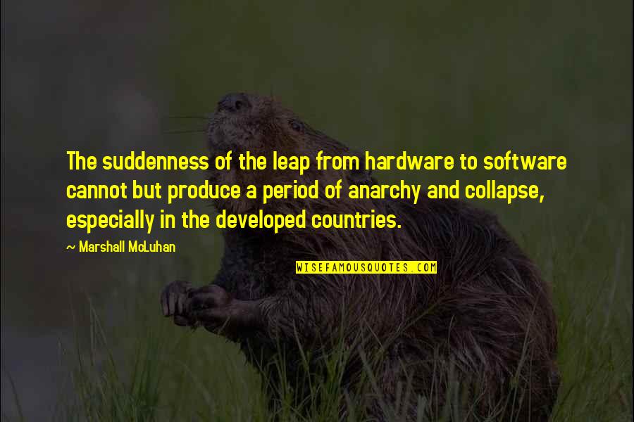 Batroc The Leaper Quotes By Marshall McLuhan: The suddenness of the leap from hardware to Batroc The Leaper Quotes By Marshall McLuhan: The suddenness of the leap from hardware to