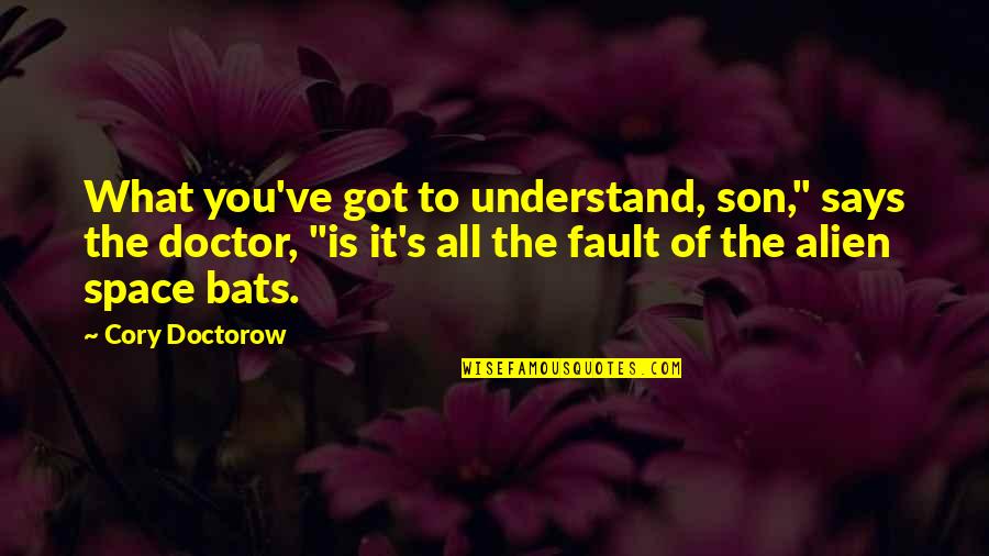 Bats Quotes By Cory Doctorow: What you've got to understand, son," says the