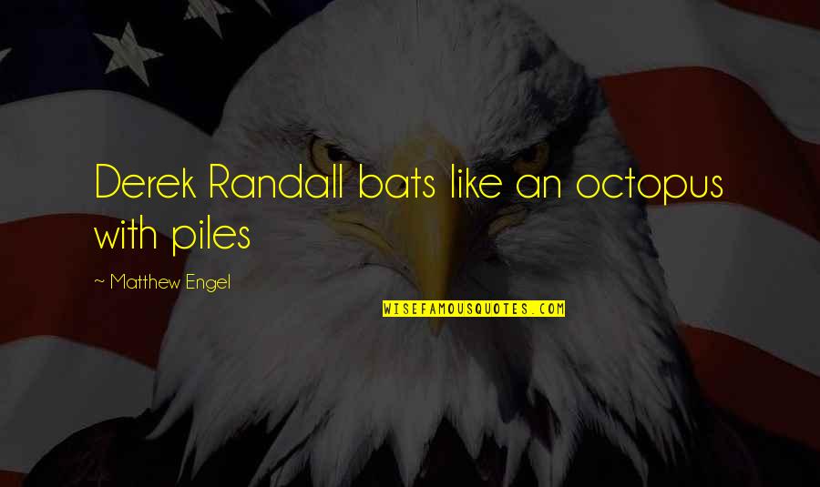 Bats Quotes By Matthew Engel: Derek Randall bats like an octopus with piles