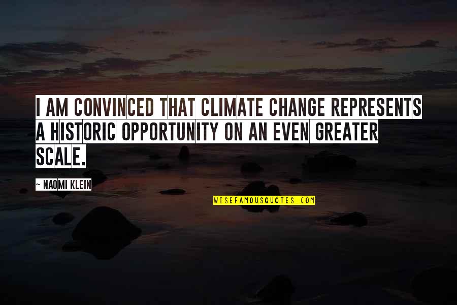 Batsheva Haart Quotes By Naomi Klein: I am convinced that climate change represents a Batsheva Haart Quotes By Naomi Klein: I am convinced that climate change represents a