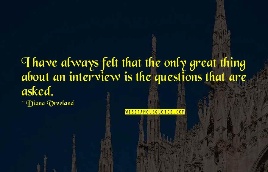 Batsman's Quotes By Diana Vreeland: I have always felt that the only great Batsman's Quotes By Diana Vreeland: I have always felt that the only great