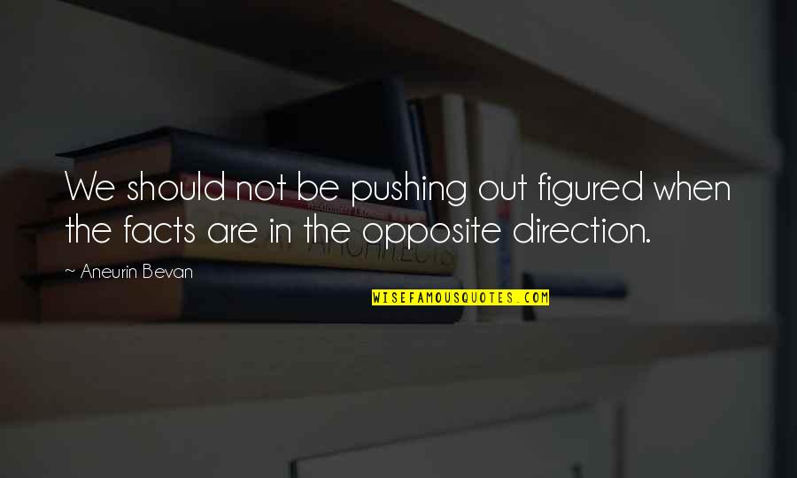Batsmanstreaming Quotes By Aneurin Bevan: We should not be pushing out figured when