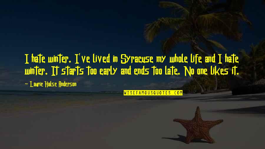 Batsmanstreaming Quotes By Laurie Halse Anderson: I hate winter. I've lived in Syracuse my Batsmanstreaming Quotes By Laurie Halse Anderson: I hate winter. I've lived in Syracuse my