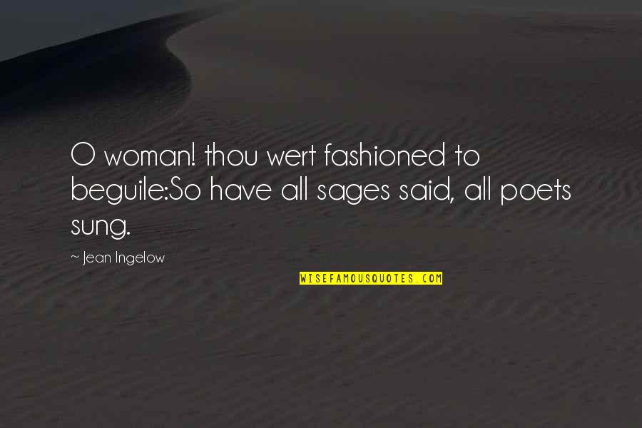 Battagliastile Quotes By Jean Ingelow: O woman! thou wert fashioned to beguile:So have