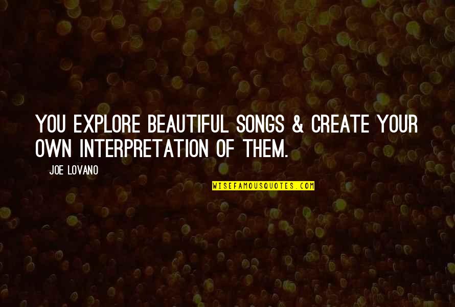 Battahi Quotes By Joe Lovano: You explore beautiful songs & create your own