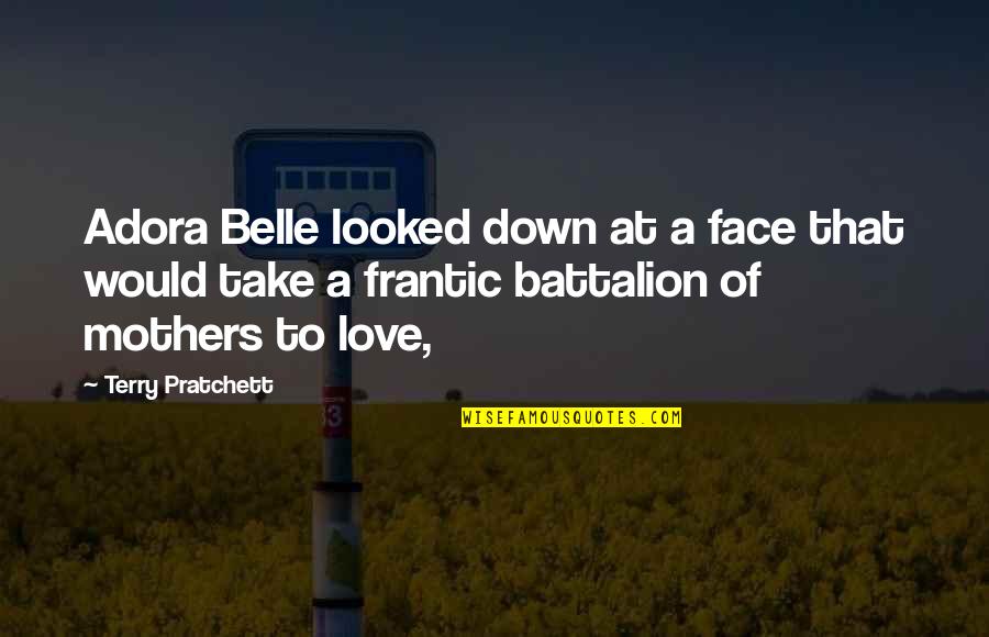 Battalion Quotes By Terry Pratchett: Adora Belle looked down at a face that