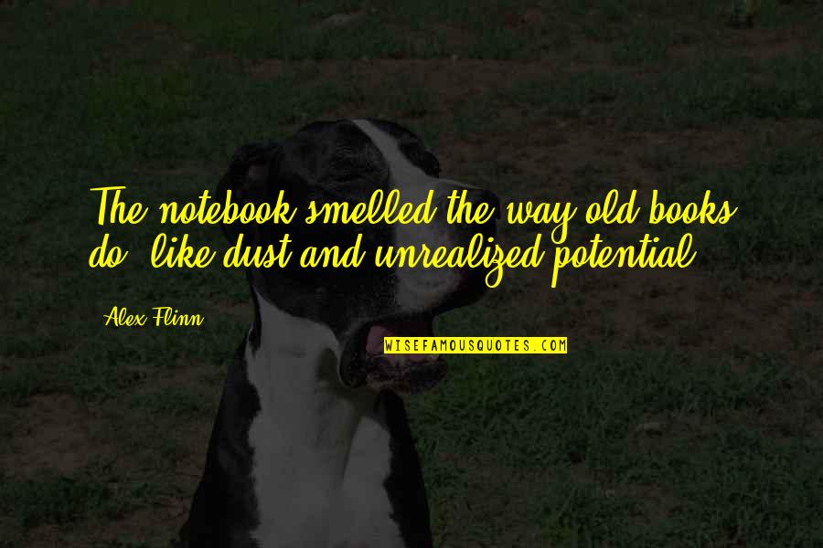 Battaniye Birlestirme Quotes By Alex Flinn: The notebook smelled the way old books do,
