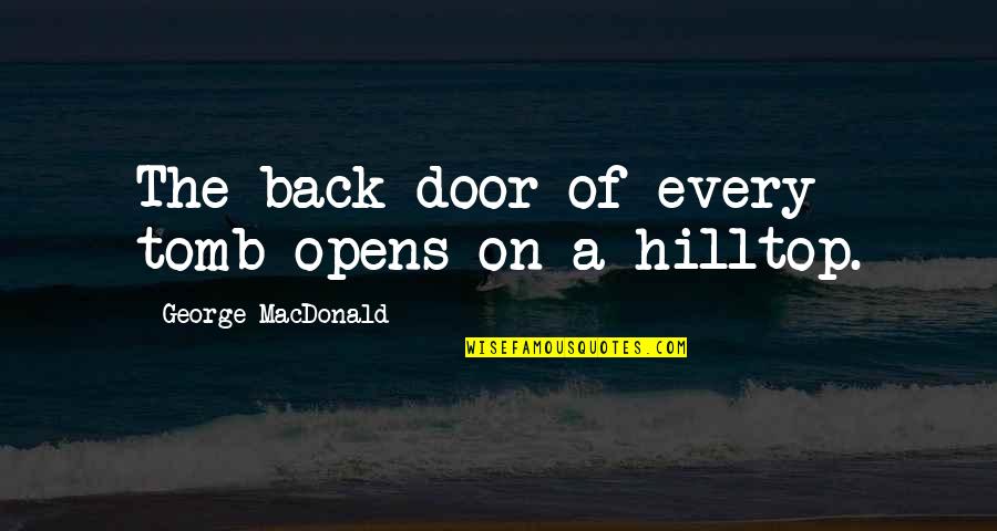 Battaniye Birlestirme Quotes By George MacDonald: The back door of every tomb opens on Battaniye Birlestirme Quotes By George MacDonald: The back door of every tomb opens on
