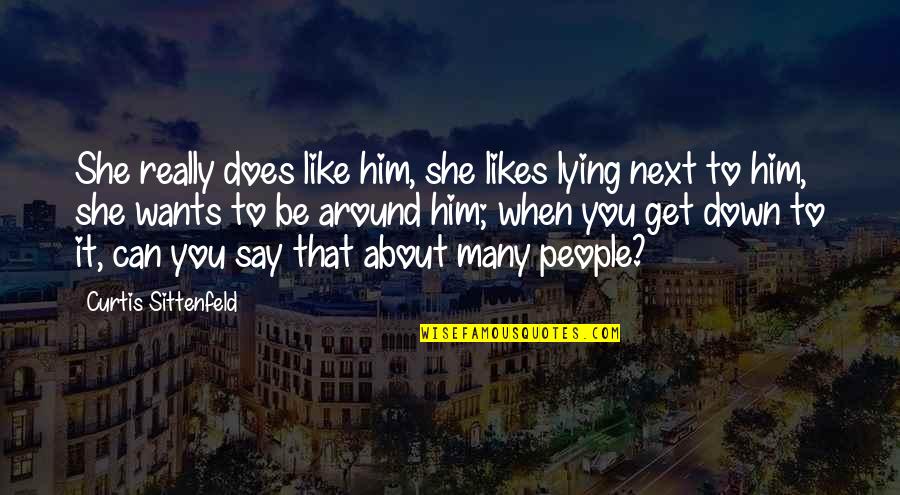 Battar Swami Quotes By Curtis Sittenfeld: She really does like him, she likes lying Battar Swami Quotes By Curtis Sittenfeld: She really does like him, she likes lying