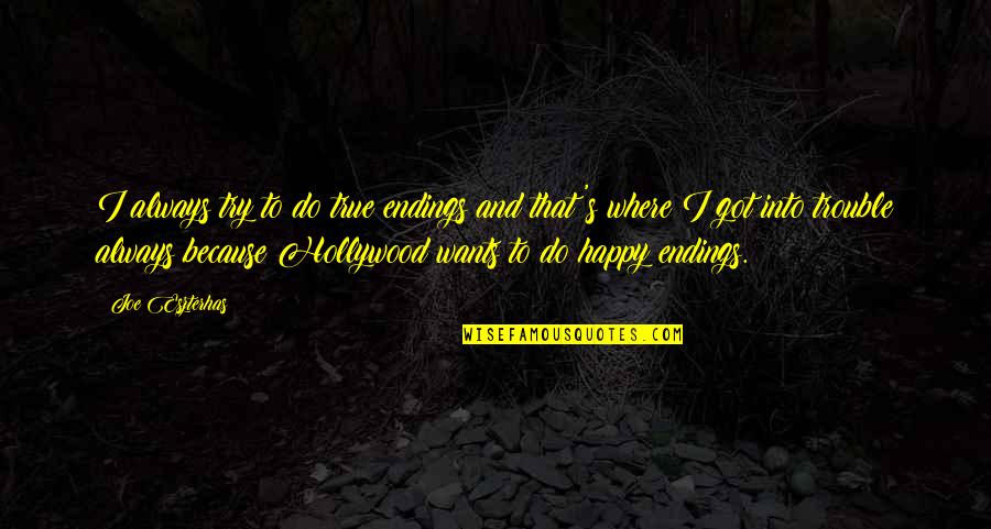 Battello Jersey City Quotes By Joe Eszterhas: I always try to do true endings and Battello Jersey City Quotes By Joe Eszterhas: I always try to do true endings and