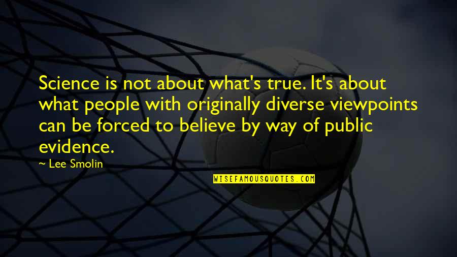 Battello Jersey City Quotes By Lee Smolin: Science is not about what's true. It's about Battello Jersey City Quotes By Lee Smolin: Science is not about what's true. It's about