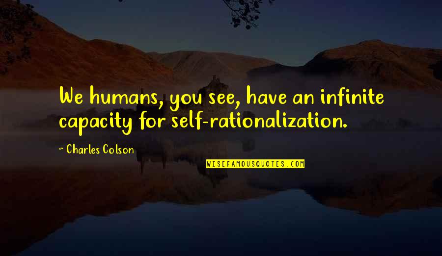 Batter Box Quotes By Charles Colson: We humans, you see, have an infinite capacity