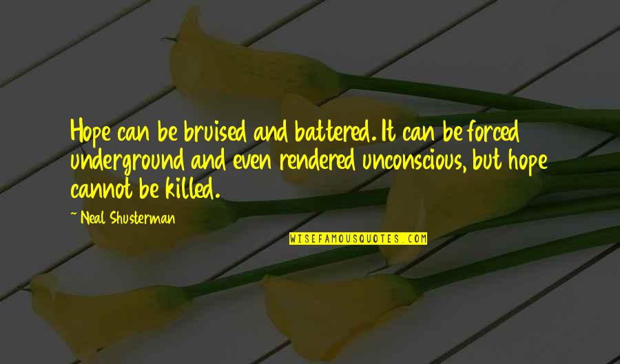 Battered And Bruised Quotes By Neal Shusterman: Hope can be bruised and battered. It can