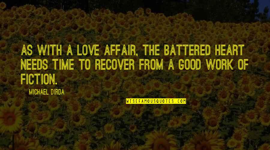 Battered Love Quotes By Michael Dirda: As with a love affair, the battered heart