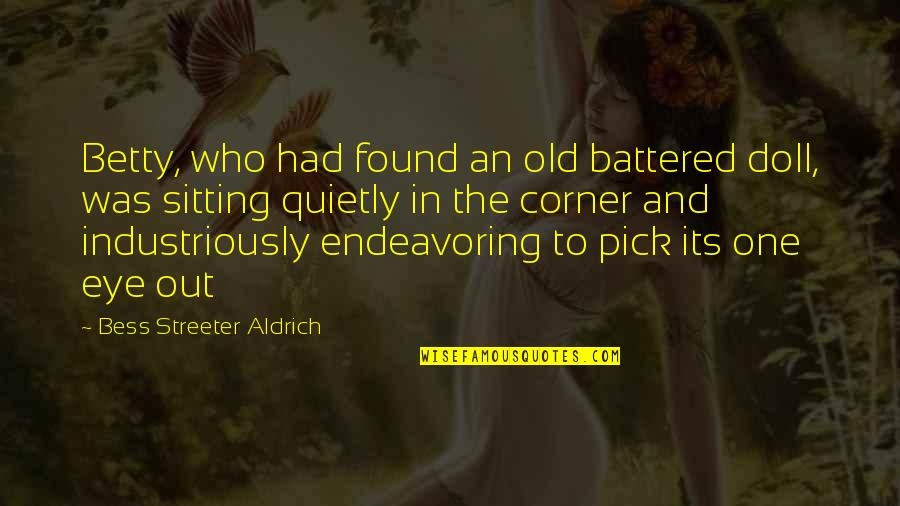 Battered Quotes By Bess Streeter Aldrich: Betty, who had found an old battered doll, Battered Quotes By Bess Streeter Aldrich: Betty, who had found an old battered doll,