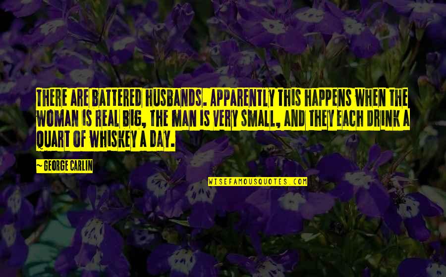 Battered Quotes By George Carlin: There are battered husbands. Apparently this happens when Battered Quotes By George Carlin: There are battered husbands. Apparently this happens when