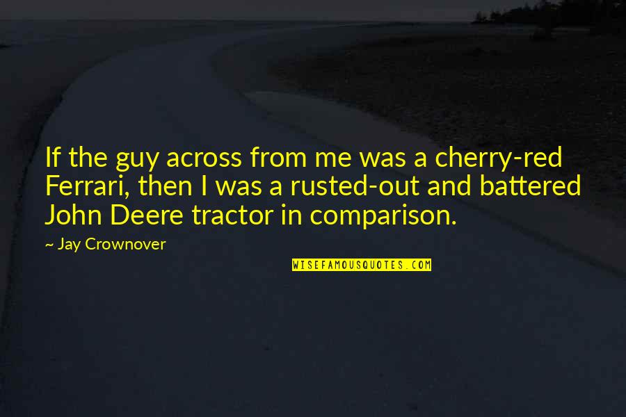 Battered Quotes By Jay Crownover: If the guy across from me was a Battered Quotes By Jay Crownover: If the guy across from me was a