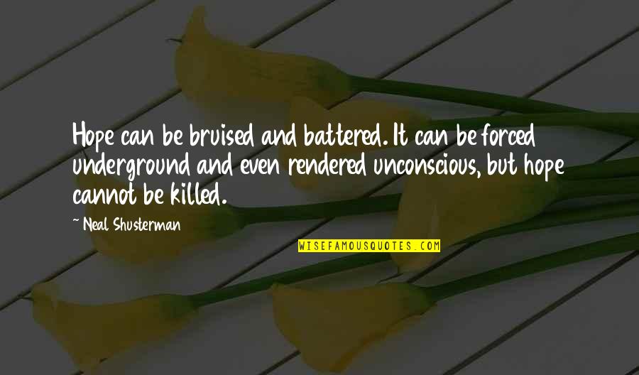 Battered Quotes By Neal Shusterman: Hope can be bruised and battered. It can Battered Quotes By Neal Shusterman: Hope can be bruised and battered. It can