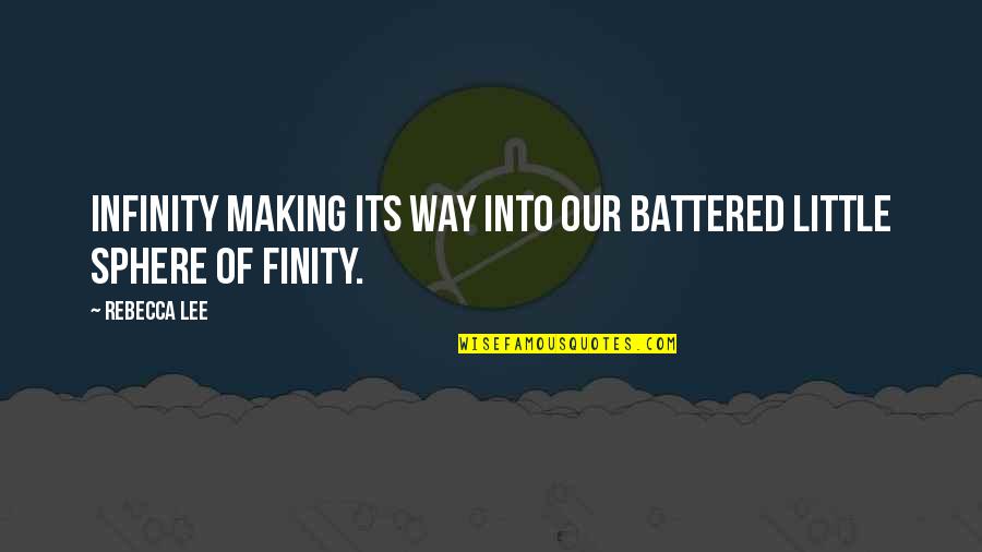 Battered Quotes By Rebecca Lee: Infinity making its way into our battered little