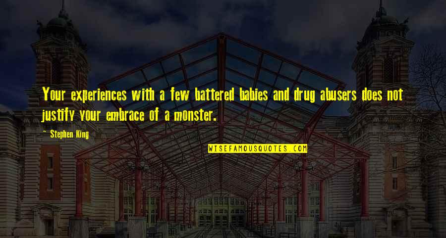 Battered Quotes By Stephen King: Your experiences with a few battered babies and Battered Quotes By Stephen King: Your experiences with a few battered babies and