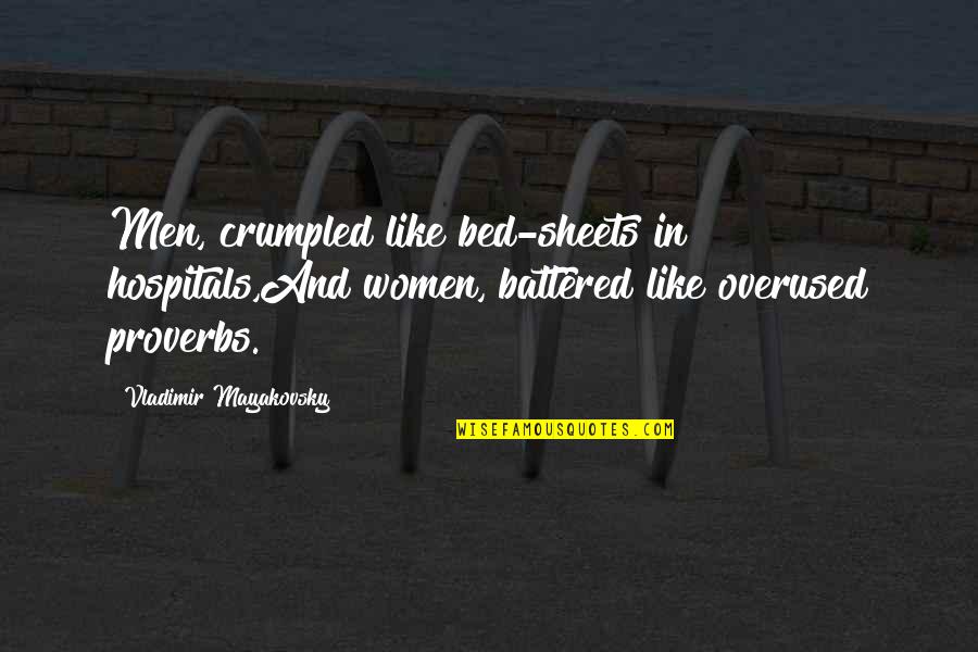Battered Quotes By Vladimir Mayakovsky: Men, crumpled like bed-sheets in hospitals,And women, battered Battered Quotes By Vladimir Mayakovsky: Men, crumpled like bed-sheets in hospitals,And women, battered