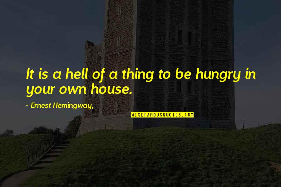 Battered Soul Quotes By Ernest Hemingway,: It is a hell of a thing to